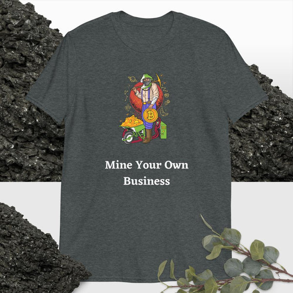 Bitcoin: Mine Your Own Business Unisex T-Shirt - mycryptoloot